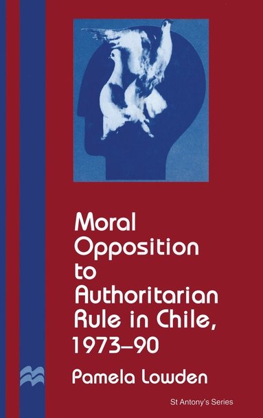 bokomslag Moral Opposition to Authoritarian Rule in Chile, 1973-90