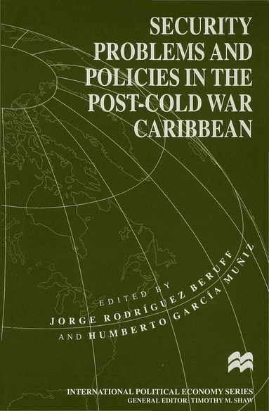 Humberto Garcia Muniz, Jorge RodrIguez Beruff - Security Problems and Policies in the Post-Cold War Caribbean, Inbunden