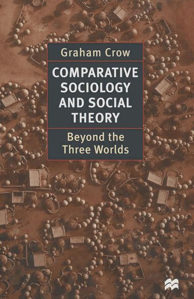 Graham Crow - Comparative Sociology and Social Theory, Inbunden