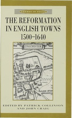 The Reformation in English Towns, 1500-1640 1