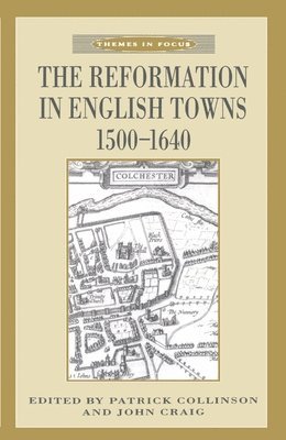 bokomslag The Reformation in English Towns, 1500-1640
