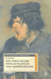 bokomslag Riot, Rebellion and Popular Politics in Early Modern England