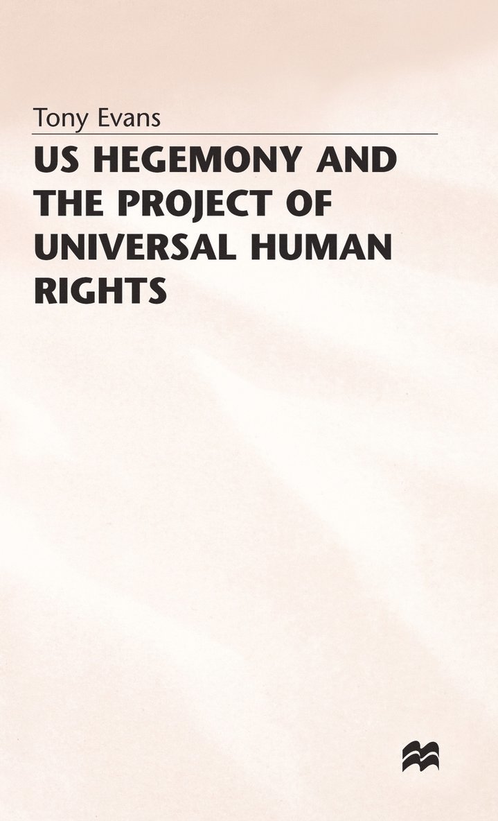 T. Evans, Tony Evans, Terry Evans - US Hegemony and the Project of Universal Human Rights, Inbunden