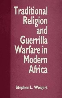 bokomslag Traditional Religion and Guerrilla Warfare in Modern Africa