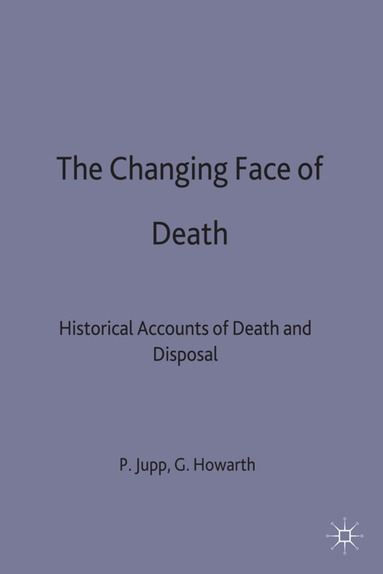 Howarth, Glennys Howarth, Peter C. Jupp - Changing Face of Death, Inbunden