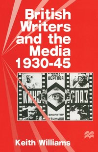 bokomslag British Writers and the Media, 1930-45