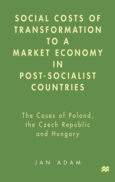 J. Adam - Social Costs of Transformation to a Market Economy in Post-Socialist Countries, Inbunden