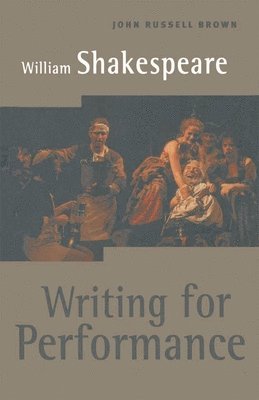bokomslag William Shakespeare: Writing for Performance