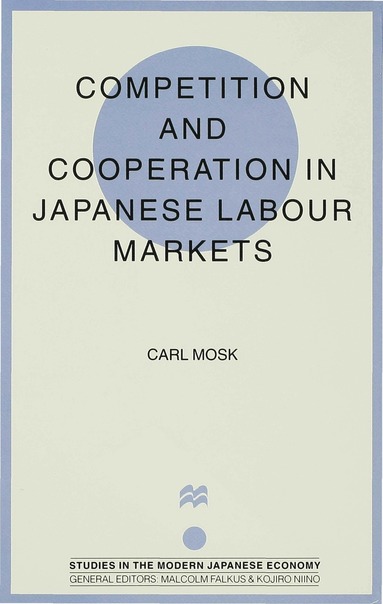 bokomslag Competition and Cooperation in Japanese Labour Markets