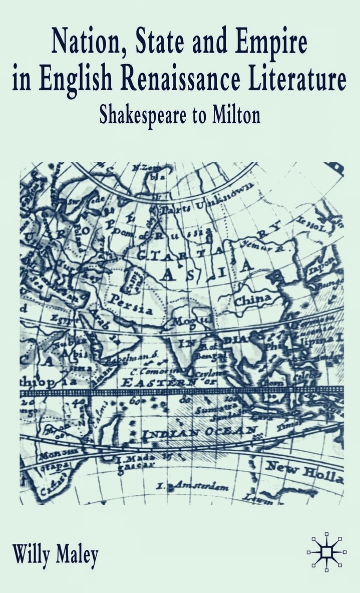 Willy Maley - Nation, State and Empire in English Renaissance Literature, Inbunden