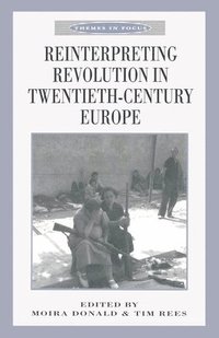 bokomslag Reinterpreting Revolution in Twentieth-Century Europe