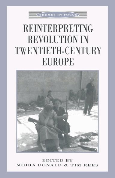 Moira Donald, Tim Rees - Reinterpreting Revolution in Twentieth-Century Europe, Häftad