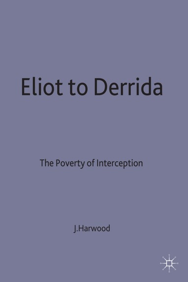 John Harwood - Eliot to Derrida, Häftad