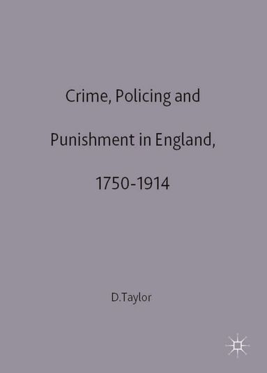 David Taylor - Crime, Policing and Punishment in England, 1750–1914, Häftad