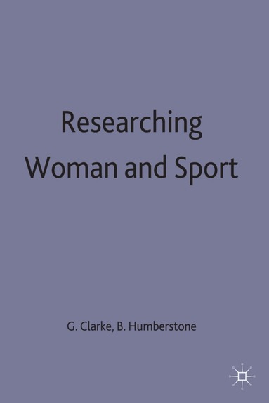 Gill Clarke, Barbara Humberstone - Researching Women and Sport, Inbunden