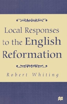 bokomslag Local Responses to the English Reformation