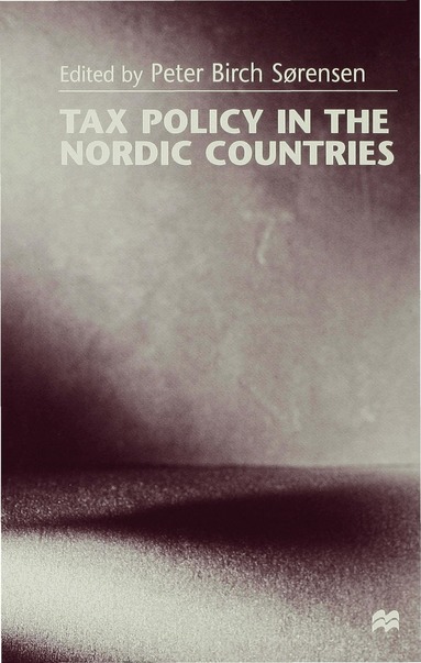 Sarah Sorensen, Peter Birch Sorensen - Tax Policy in the Nordic Countries, Inbunden
