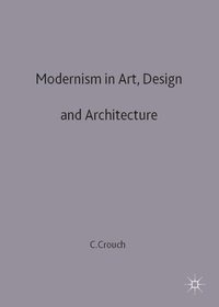 bokomslag Modernism in Art, Design and Architecture