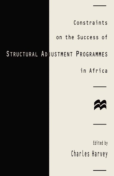 Charles Harvey - Constraints on the Success of Structural Adjustment Programmes in Africa, Häftad