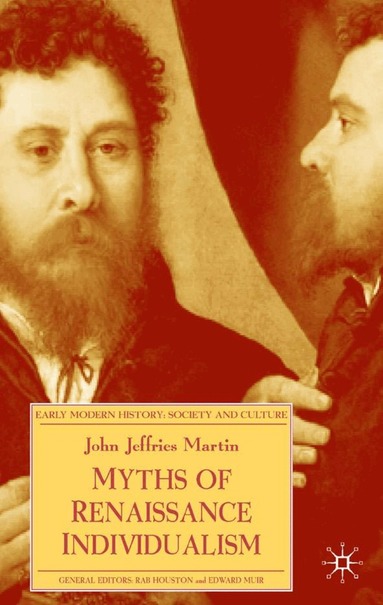 J. Martin - Myths of Renaissance Individualism, Inbunden