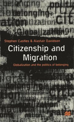 bokomslag Citizenship and Migration: Globalization and the Politics of Belonging