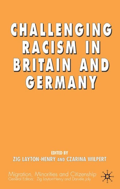Z. Layton-Henry, C. Wilpert - Challenging Racism in Britain and Germany, Inbunden