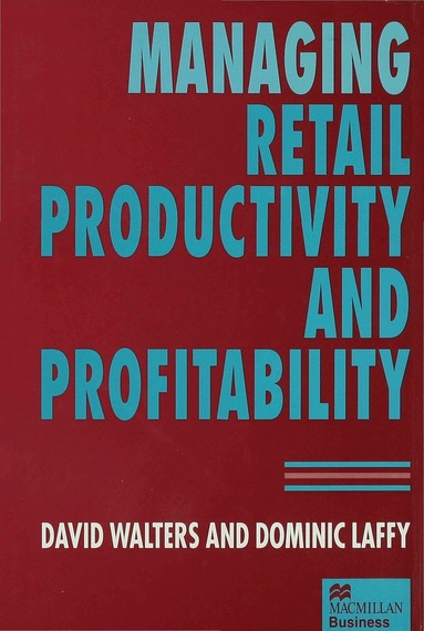 Dominic Laffy, David Walters - Managing Retail Productivity and Profitability, Inbunden