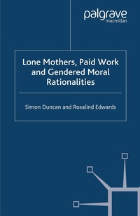 bokomslag Lone Mothers, Paid Work and Gendered Moral Rationalitie