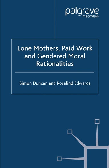 S. Duncan, R. Edwards - Lone Mothers, Paid Work and Gendered Moral Rationalitie, Häftad