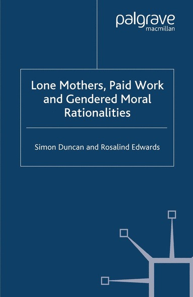 bokomslag Lone Mothers, Paid Work and Gendered Moral Rationalitie