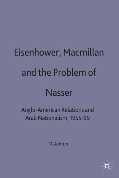 bokomslag Eisenhower, Macmillan and the Problem of Nasser