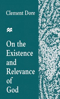 bokomslag On the Existence and Relevance of God