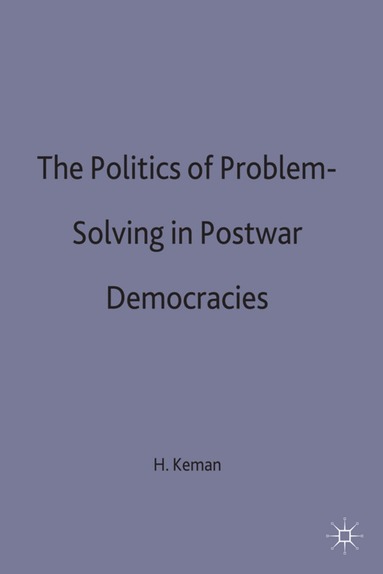 Keman, Hans Keman - Politics of Problem-Solving in Postwar Democracies, Inbunden