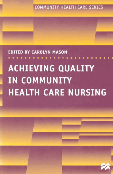 Carolyn Mason, David Sines - Achieving Quality in Community Health Care Nursing, Häftad