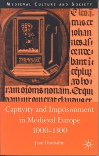 bokomslag Captivity and Imprisonment in Medieval Europe, 1000-1300