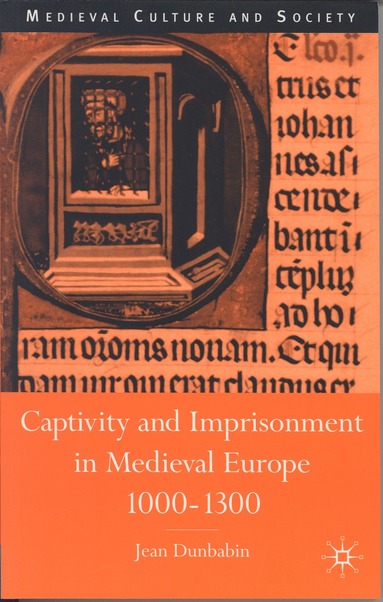 bokomslag Captivity and Imprisonment in Medieval Europe, 1000-1300