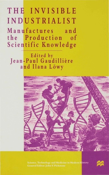 J. Gaudillière, Ilana Löwy - Invisible Industrialist, Inbunden
