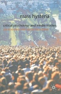 bokomslag Mass Hysteria: Critical Psychology and Media Studies
