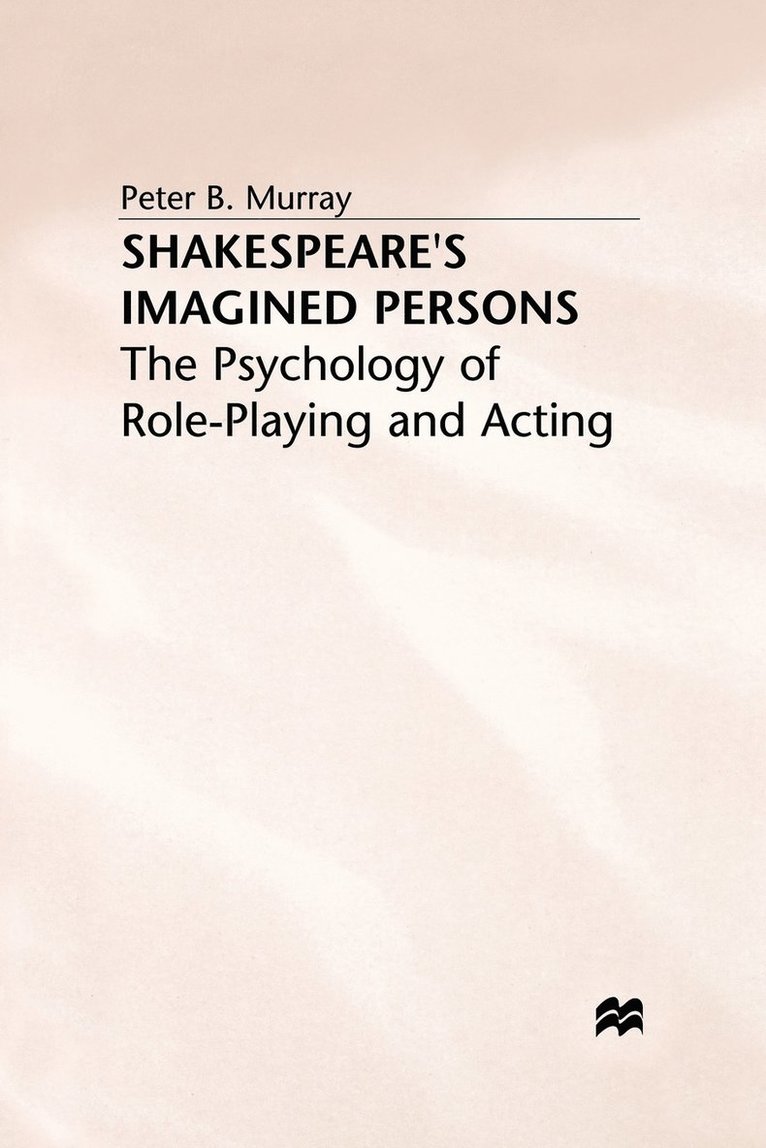 P. Murray - Shakespeare's Imagined Persons: The Psychology of Role-Playing and Acting, Häftad