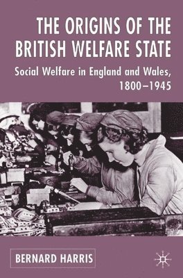 The Origins of the British Welfare State 1