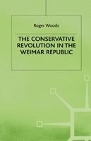 bokomslag The Conservative Revolution in the Weimar Republic