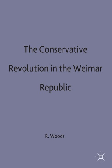 Roger Woods - Conservative Revolution in the Weimar Republic, Inbunden