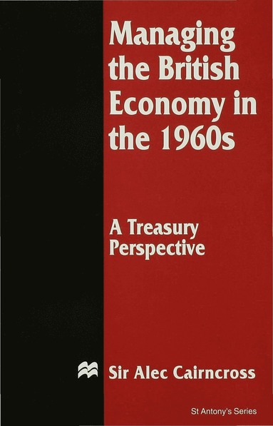 bokomslag Managing the British Economy in the 1960s: A Treasury Perspective