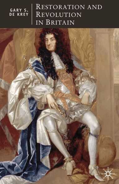 Gary S. De Krey - Restoration and Revolution in Britain, Häftad