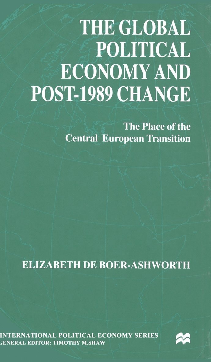 The Global Political Economy and Post-1989 Change 1