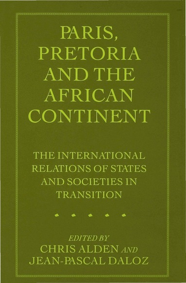 Jean-Pascal Daloz, Chris Alden - Paris, Pretoria and the African Continent, Inbunden