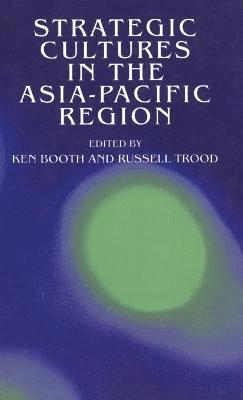 Strategic Cultures in the Asia-Pacific Region 1