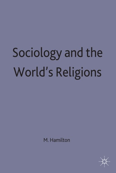 M. Hamilton - Sociology and the World's Religions, Inbunden