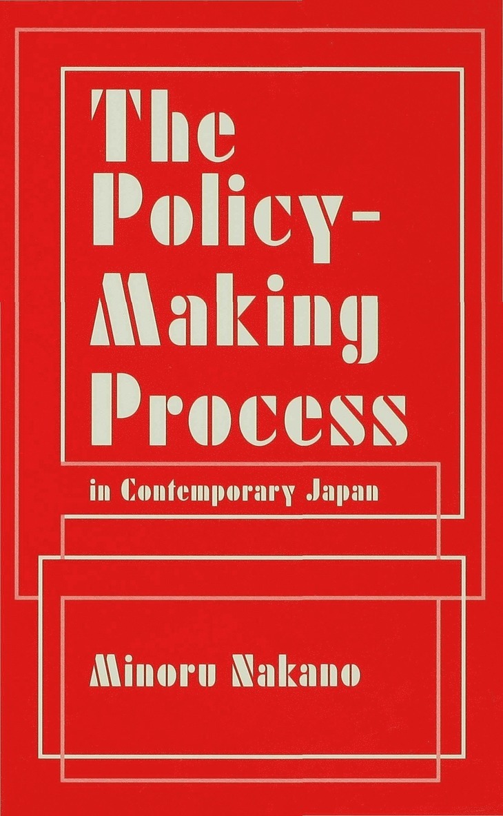 M. Nakano - Policy-Making Process in Contemporary Japan, Inbunden