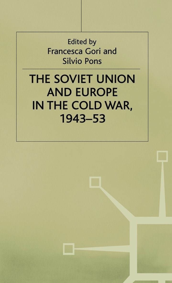 The Soviet Union and Europe in the Cold War, 1943-53 1